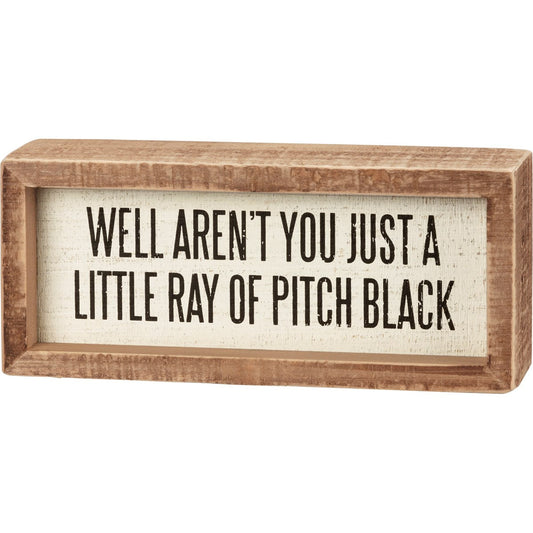 Just A Little Ray Of Pitch Black Inset Wooden Box Sign | 7" x 3" Quote