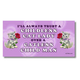 Childless Cat Lady Over a Catless Child Man Bumper Sticker| Vinyl Die