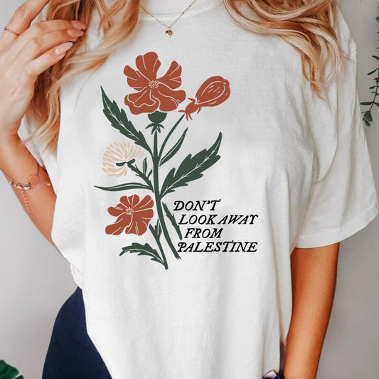 Don't Look Away From Palestine Flowers T-shirt